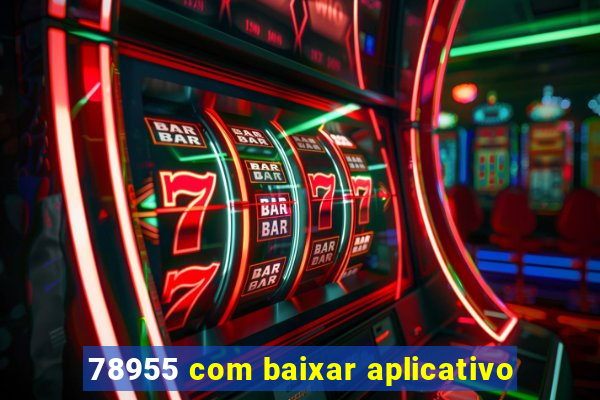 78955 com baixar aplicativo